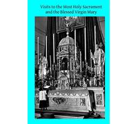 Visits to the Most Holy Sacrament and the Blessed Virgin Mary