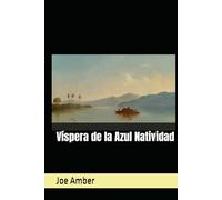 Víspera de la Azul Natividad (Joe Amber - Colección)