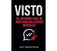 Visto: El infierno azul de nuestras relaciones digitales