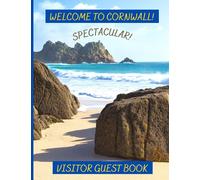 VISTOR GUEST BOOK: WELCOME TO CORNWALL! For Guest House, Bed & Breakfast, Holiday Lets, Rentals, Airbnb, Cottage, Holiday Home. Guest Comments Book, Visitor Comments Book