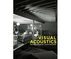 Visual Acoustics: The Modernism of Julius Shulman