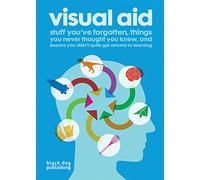 Visual Aid: Stuff You've Forgotten, Things You Never Thought You Knew and Lessons You Didn't Quite Get Around to Learning (E)