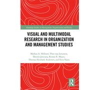 Visual and Multimodal Research in Organization and Management Studies (Routledge Studies in Management, Organizations and Society)