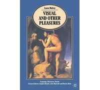 Visual and Other Pleasures: Collected Writings (Language, Discourse, Society)