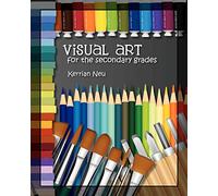 Visual Art for the Secondary Grades: Volume 1