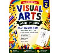 Visual Arts Activity Guided Workbook for Grade 2: A 9-Week Standards-Aligned Art Curriculum with SEL Lessons, Drawing Guides, Worksheets & Rubric ... Lesson Plans (I Do, We Do, You Do)| Ages 7-9