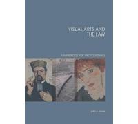 Visual Arts and the Law (Handbooks in International Art Business): A Handbook for Professionals