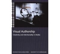Visual Authorship: Creativity and Intentionality in Media (North Lights): v. 3