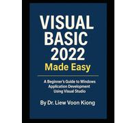 Visual Basic 2022 Made Easy: A Comprehensive Guide to Visual Basic 2022 Programming