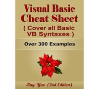 Visual Basic Cheat Sheet, Syntax Table & Chart, Complete Reference Guide by Examples: Visual Basic Language Syntax Book, Cover all VB Syntaxes, Quick Study Workbook (Cheat Sheet Series)