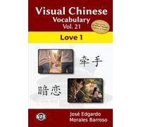 Visual Chinese Vocabulary Vol. 21: Love 1 (Visual Chinese Vocabulary - Second Edition)
