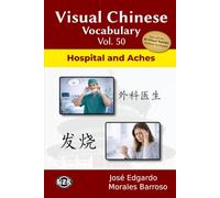Visual Chinese Vocabulary Vol. 50: Hospital and Aches (Visual Chinese Vocabulary - Second Edition)