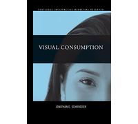 Visual Consumption (Routledge Interpretive Marketing Research)