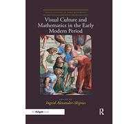 Visual Culture and Mathematics in the Early Modern Period (Visual Culture in Early Modernity)