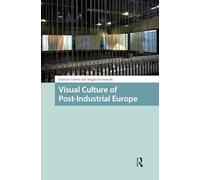 Visual Culture of Post-Industrial Europe (Cities and Cultures)