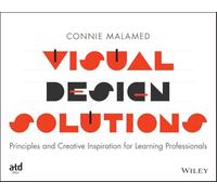 Visual Design Solutions – Principles and Creative Inspiration for Learning Professionals – Wiley-VCH