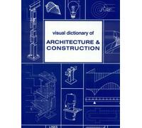 Visual Dictionary of Architecture and Construction
