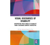 Visual Discourses of Disability : Interpreting Press Images of Disability from a Discourse-Semiotic Perspective