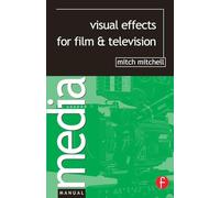 Visual Effects for Film and Television (Media Manuals)