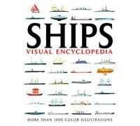 Visual Encyclopedia Of Ships: More than 1000 colour illustrations (Encyclopedia Handbook)