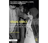 Visual Ethics: A Guide for Photographers, Journalists, and Media Makers