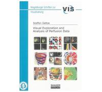 Visual Exploration and Analysis of Perfusion Data (Magdeburger Schriften zur Visualisierung)