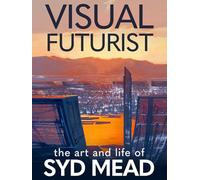 Visual Futurist: The Art & Life of Syd Mead