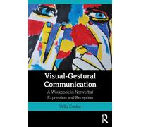 Visual-Gestural Communication : A Workbook in Nonverbal Expression and Reception