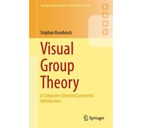 Visual Group Theory : A Computer-Oriented Geometric Introduction
