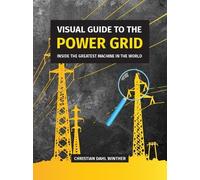 Visual Guide to the Power Grid: Inside the Greatest Machine in the World