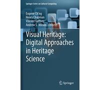 Visual Heritage: Digital Approaches in Heritage Science (Springer Series on Cultural Computing)