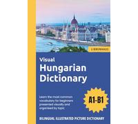 Visual Hungarian Dictionary - Learn the most common vocabulary for beginners organised by topic - Bilingual Illustrated Picture Dictionary
