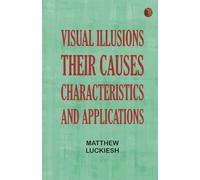 Visual Illusions: Their Causes, Characteristics and Applications