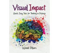 Visual Impact: Quick, Easy Tools for Thinking in Pictures