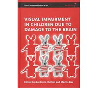 Visual Impairment in Children due to Damage to the Brain: 186 (Clinics in Developmental Medicine)