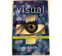 Visual Intelligence - How We Create What We See