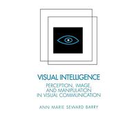 Visual Intelligence: Perception, Image, and Manipulation in Visual Communication