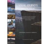 Visual Journeys Through Nature: Light at the ends of the earth: a photographic exploration of the majestic wilderness of Norway, Iceland, Patagonia, Antarctica and south America