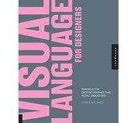 Visual Language for Designers: Principles for Creating Graphics that People Understand