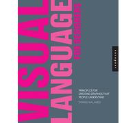 Visual Language for Designers: Principles for Creating Graphics that People Understand