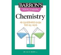 Visual Learning: Chemistry: An Illustrated Guide for All Ages (Barron's Visual Learning)