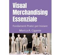 Visual Merchandising Essenziale: Fondamenti Pratici per Iniziare