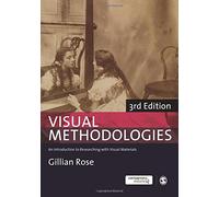 Visual Methodologies: An Introduction to Researching with Visual Materials
