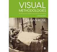 Visual Methodologies: An Introduction to Researching with Visual Materials (5th Revised edition)