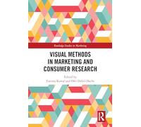 Visual Methods in Marketing and Consumer Research (Routledge Studies in Marketing)