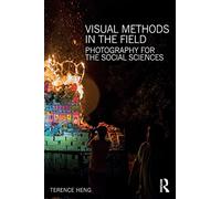 Visual Methods in the Field – Photography for the Social Sciences – Routledge