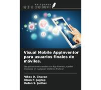 Visual Mobile AppInventor para usuarios finales de móviles.: Las aplicaciones creadas con App Inventor pueden instalarse en cualquier teléfono Android.