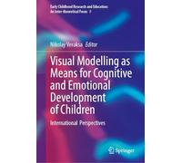 Visual Modelling as Means for Cognitive and Emotional Development of Children: International Perspectives (Early Childhood Research and Education: An Inter-theoretical Focus, 8)