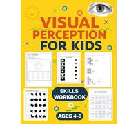 Visual Perception Skills Workbook for Kids: 60 Fun Activities Includes Visual Memory, Discrimination, Spatial Skills, Form Constancy, Closure & Ground ... Puzzles for Early Learning Success Ages 4-8.