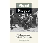 Visual Plague: The Emergence of Epidemic Photography